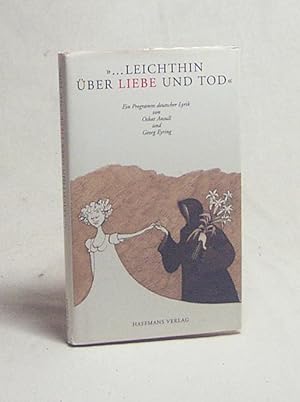 Bild des Verkufers fr leichthin ber Liebe und Tod" : ein Programm deutscher Lyrik / von Oskar Ansull und Georg Eyring zum Verkauf von Versandantiquariat Buchegger