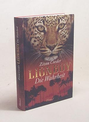 Seller image for Lionboy : Die Wahrheit / Zizou Corder. Aus dem Engl. von Sophie Zeitz for sale by Versandantiquariat Buchegger