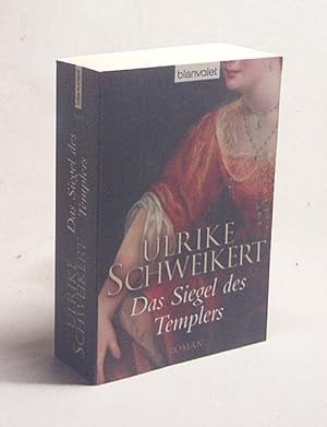 Bild des Verkufers fr Das Siegel des Templers : Roman / Ulrike Schweikert zum Verkauf von Versandantiquariat Buchegger
