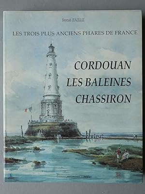 LES TROIS PLUS ANCIENS PHARES DE FRANCE : Cordouan, Les Baleines, Chassiron