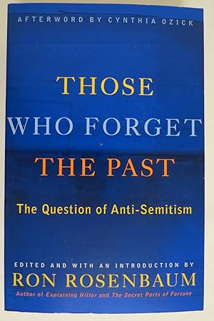 Bild des Verkufers fr THOSE WHO FORGET THE PAST The Question of Anti-Semitism zum Verkauf von Sage Rare & Collectible Books, IOBA