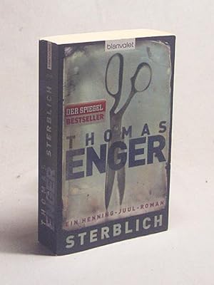 Seller image for Sterblich : ein Henning-Juul-Roman / Thomas Enger. Aus dem Norweg. von Gnther Frauenlob und Maike Drries for sale by Versandantiquariat Buchegger