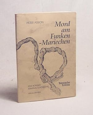 Bild des Verkufers fr Mord am Funken-Mariechen : Verbrechen in der Beethovenhalle. Eine Bonner Kriminalgeschichte / Peter Assion zum Verkauf von Versandantiquariat Buchegger