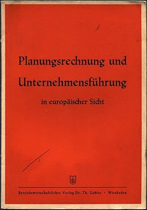 Seller image for Planungsrechnung und Unternehmensfhrung in europischer Sicht. In Gemeinschaft mit der Zeitschrift fr Betriebswirtschaft herausgegeben von der Arbeitsgemeinschaft Planungsrechnung e. v. (AGPLAN) for sale by Antikvariat Valentinska