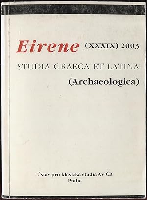 Immagine del venditore per Eirene. Studia Graeca et Latina (Archaeologica). Vol. 39, 2003 venduto da Antikvariat Valentinska