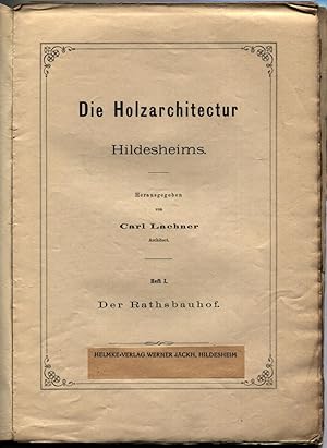 Bild des Verkufers fr Die Holzarchitectur Hildesheims. Heft I. Der Rathsbauhof zum Verkauf von Antikvariat Valentinska