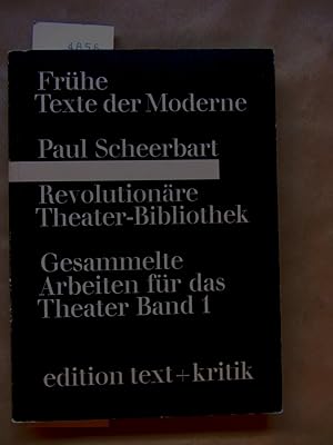 Revolutionäre Theater-Bibliothek. Band 1. Gesammelte Arbeiten für das Theater. Hrsg. von Mechthil...