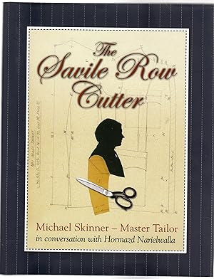 The Savile Row Cutter : Michael Skinner - Master Tailor - in Conversation with Hormazd Narielwall...