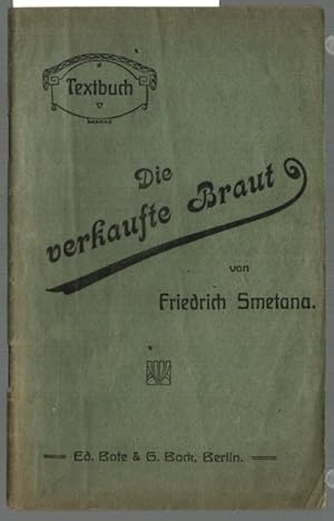 Imagen del vendedor de Die verkaufte Braut : Komische Oper in 3 Acten [Textbuch]. von K. Sabina. Dt. Text v. Max Kalbeck. Musik v. Friedrich Smetana a la venta por Ralf Bnschen