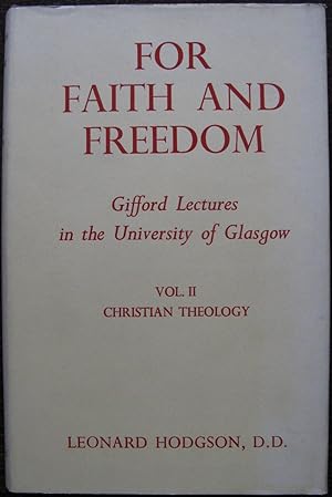 For Faith and Freedom. Gifford Lectures in the University of Glasgow. Vol II Christian Theology.