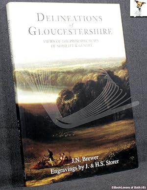 Bild des Verkufers fr Delineations of Gloucestershire: Views of the Principal Seats of Nobility & Gentry zum Verkauf von BookLovers of Bath