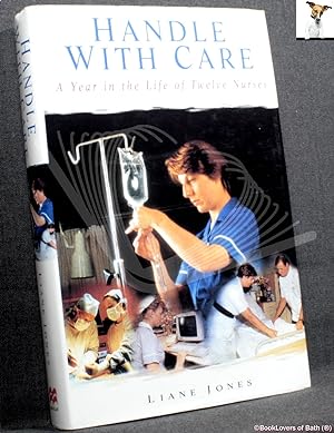 Seller image for Handle with Care: A Year in the Life of Twelve Nurses for sale by BookLovers of Bath