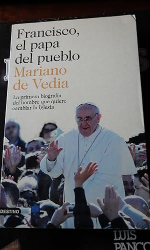 Immagine del venditore per FRANCISCO, EL PAPA DEL PUEBLO. La biografa del hombre que quiere cambiar la Iglesia (Barcelona, 2013) venduto da Multilibro