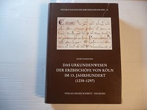 Das Urkundenwesen der Erzbischöfe von Köln im 13. Jahrhundert (1238 - 1297)