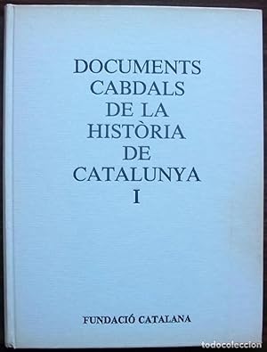 DOCUMENTS CABDALS DE LA HISTORIA DE CATALUNYA. FEDERIC UDINA I MARTORELL. I.