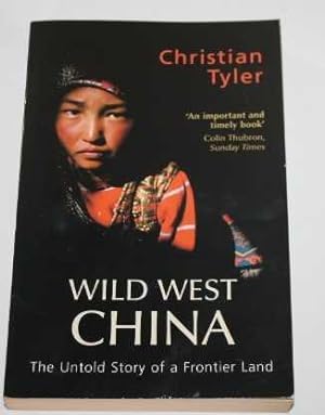 Wild West China. The Untold Story of a Frontier Land