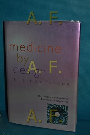 Bild des Verkufers fr Montaigne, F: Medicine by Design - The Practice and Promise: The Practice and Promise of Biomedical Engineering zum Verkauf von Antiquarische Fundgrube e.U.