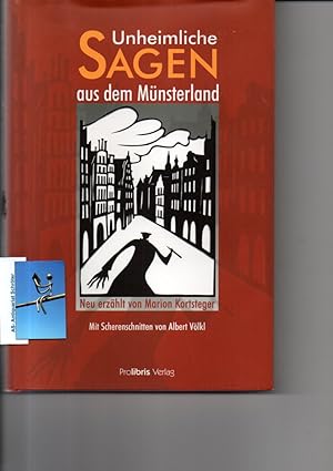 Unheimliche Sagen aus dem Münsterland. Mit Scherenschnitten von Albert Völkl. Neu erzählt von Kor...