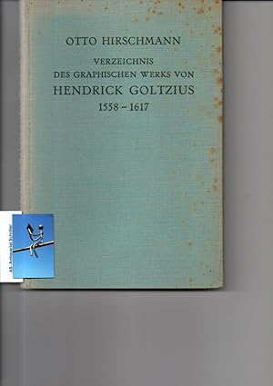 Verzeichnis des graphischen Werks von Hendrick Goltzius 1558-1617. Mit einem noch nicht veröffent...