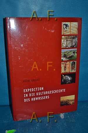 Bild des Verkufers fr Expedition in die Kulturgeschichte des Abwassers. Hrsg. Stadt Wien, MA 30 - Wien Kanal zum Verkauf von Antiquarische Fundgrube e.U.