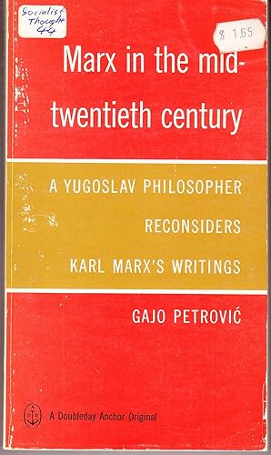 Imagen del vendedor de Marx in Mid-Twentieth Century: A Yugoslav Philosopher Reconsiders Karl Marx's Writings a la venta por John Thompson