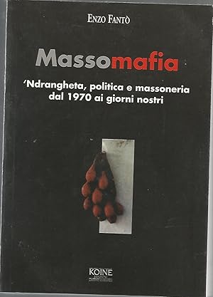 Massomafia - 'Ndrangheta, politica e massoneria dal 1970 ai giorni nostri: Enzo Fantò