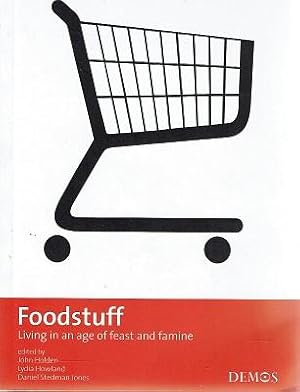 Seller image for Foodstuff: Living In An Age Of Feast And Famine for sale by Marlowes Books and Music