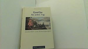 Bild des Verkufers fr Goethe fr jeden Tag. Gedanken und Ermutigungen. zum Verkauf von Antiquariat Uwe Berg