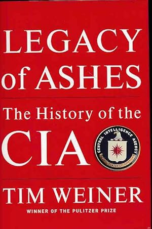 Legacy of ashes. The history of the CIA.