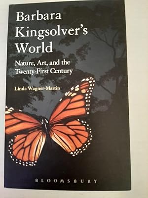 Barbara Kingsolver's World: Nature, Art, and the Twenty-First Century