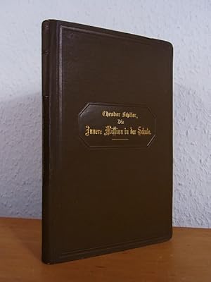 Immagine del venditore per Die Innere Mission in der Schule. Ein Handbuch fr den Lehrer venduto da Antiquariat Weber