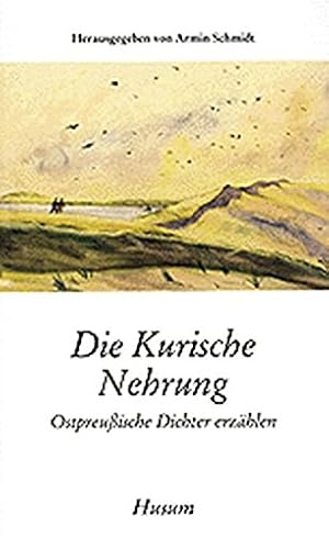 Die Kurische Nehrung: Ostpreußische Dichter erzählen