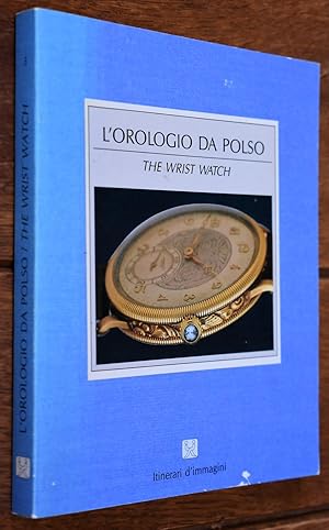 Bild des Verkufers fr L'OROLOGIO DA POLSO The Wrist-Watch zum Verkauf von Dodman Books