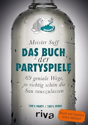Seller image for Das Buch der Partyspiele: 69 geniale Wege, so richtig schn die Sau rauszulassen for sale by Antiquariat Armebooks