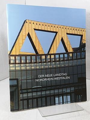 Der neue Landtag Nordrhein-Westfalen ein Haus für alle Bürger ; [eine Veröffentlichung des Landta...