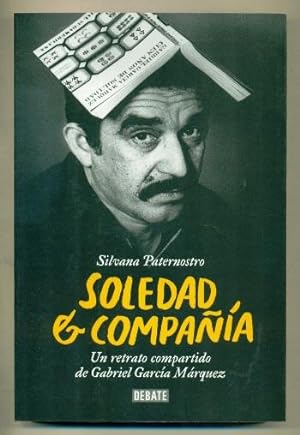 Imagen del vendedor de SOLEDAD & COMPAIA. UN RETRATO COMPARTIDO DE GABRIEL GARCIA MARQUEZ a la venta por Ducable Libros