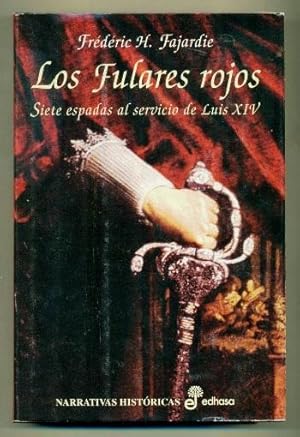 Imagen del vendedor de LOS FULARES ROJOS. SIETE ESPADAS AL SERVICIO DE LUIS XIV a la venta por Ducable Libros