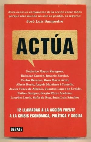 Seller image for ACTUA. 12 LLAMADAS A LA ACCION FRENTE A LA CRISIS ECONOMICA, POLITICA Y SOCIAL for sale by Ducable Libros