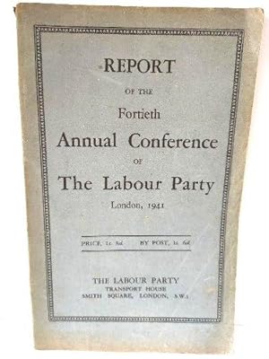 Bild des Verkufers fr Report of the Fortieth Annual Conference of The Labour Party, London, 1941 zum Verkauf von PsychoBabel & Skoob Books