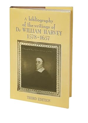 A Bibliography of the Writings of Dr William Harvey 1578-1657