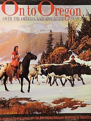 Seller image for Onto Oregon Over the Oregon and Applegate Trails: A Special Publication of the Southern Oregon Historical Society for sale by Weekly Reader