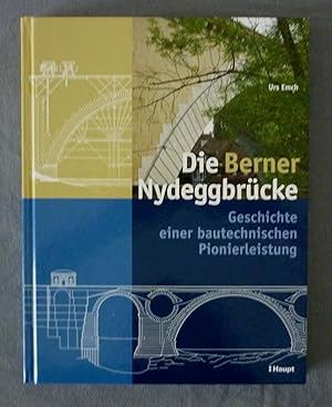 Seller image for Die Berner Nydeggbrcke. Geschichte einer bautechnischen Pionierleistung. for sale by Daniel Thierstein