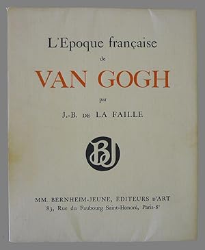 Bild des Verkufers fr L'Epoque franaise de Van Gogh. zum Verkauf von Daniel Thierstein