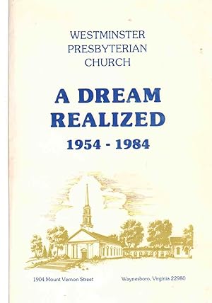 Seller image for A DREAM REALIZED, 1954 - 1984 Westminster Presbyterian Church Waynesboro, VA for sale by The Avocado Pit