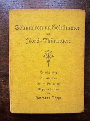 Schnurren un Schtimmen us Nord-Thüringen: Trietsch biep. Bie Muttern. Us dn Haelbetale. Wipper-Tr...