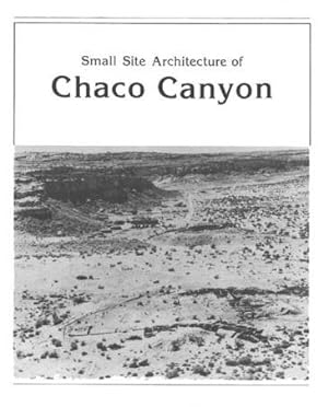 Image du vendeur pour Small Site Architecture of Chaco Canyon, New Mexico (Publications in Archeology 18D, Chaco Canyon Studies) mis en vente par Weekly Reader