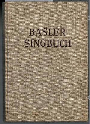 Basler Singbuch. [Walter Simon Huber ; Ernst Sigg ; Bruno Straumann. Hrsg. vom Erziehungsdep. Bas...