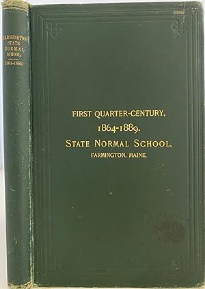 History of the State Normal School, Farmington, Maine: with Sketches of the Teachers and Graduate...