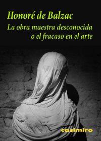 Seller image for La obra maestra desconocida o el fracaso en el arte. for sale by Librera PRAGA