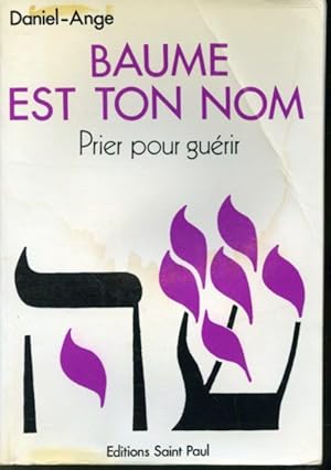 Image du vendeur pour Baume est ton nom : Prier pour gurir mis en vente par Librairie Le Nord